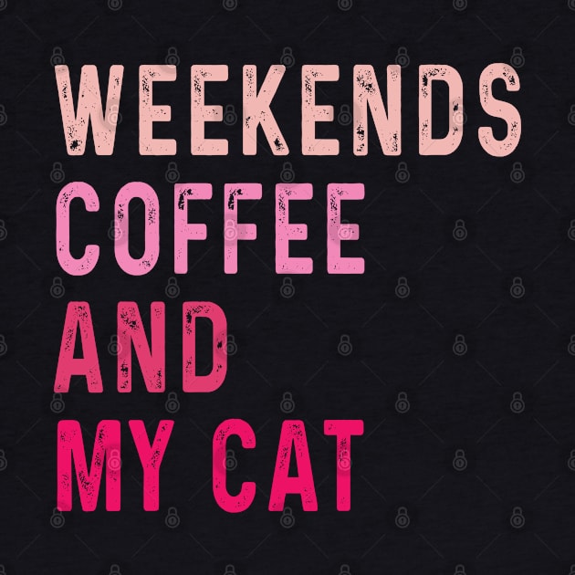 Weekends Coffee And My cat lover by Uniqueify